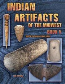 Indian Artifacts of the Midwest: Identification  Value Guide (Indian Artifacts of the Midwest)
