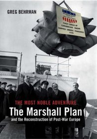 The Most Noble Adventure: The Marshall Plan and the Reconstruction of Post-War Europe