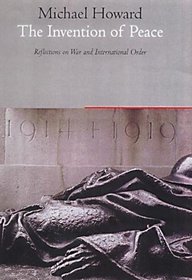 The Invention of Peace: Reflections on War and International Order