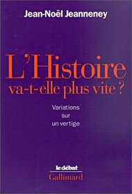 L'histoire va-t-elle plus vite?: Variations sur un vertige (Le debat) (French Edition)