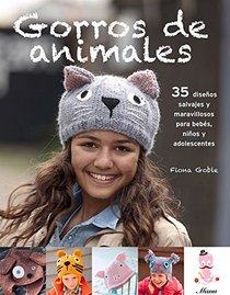 Gorros de animales: 35 diseos salvajes y maravillosos para bebs, nios y adolescentes (Spanish Edition)