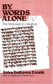 By Words Alone : The Holocaust in Literature