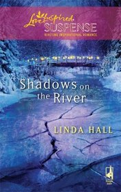 Shadows on the River (Shadows Series #3) (Steeple Hill Love Inspired Suspense #146)