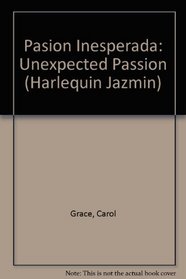 Pasion Inesperada: (Unexpected Passion) (Harlequin Jazmin (Spanish)) (Spanish Edition)