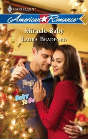 Miracle Baby (Baby To Be) (Harlequin American Romance, No 1332)