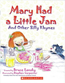 Mary Had a Little Jam and Other Silly Rhymes