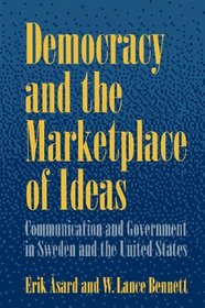 Democracy and the Marketplace of Ideas: Communication and Government in Sweden and the United States