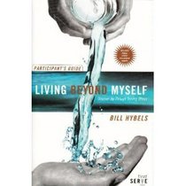 Living Beyond Myself: Discover Joy Through Serving Others: Participant's Guide