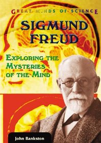 Sigmund Freud: Exploring the Mysteries of the Mind (Great Minds of Science)