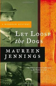 Let Loose the Dogs (Dectective Murdoch Mystery)