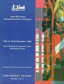 IEEE Globecom 1996: London November 18-22, 1996 : Communications : The Key to Global Prosperity