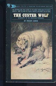 The Custer Wolf: Biography of an American Renegade