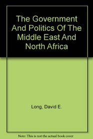The Government And Politics Of The Middle East And North Africa: Second Edition, Revised And Updated