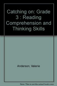 Catching on: Grade 3 : Reading Comprehension and Thinking Skills