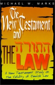 The New Testament and the Law: A New Testament Study on the Validity of Jewish Law