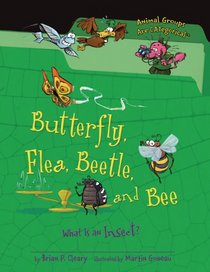 Butterfly, Flea, Beetle, and Bee: What Is an Insect? (Animal Groups Are Categorical)