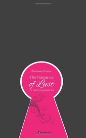 The Romance of Lust or Early Experiences