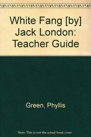 White Fang [by] Jack London: Teacher Guide