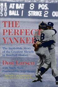The Perfect Yankee : The Incredible Story of the Greatest Miracle in Baseball History