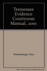 Tennessee Evidence Courtroom Manual, 2001