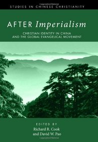 After Imperialism: Christian Identity in China and the Global Evangelical Movement (Studies in Chinese Christianity)
