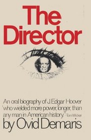 The Director An Oral Biography of J. Edgar Hoover