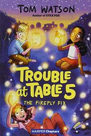 The Firefly Fix (Trouble at Table 5, Bk 3)