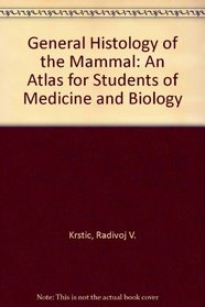 General Histology of the Mammal: An Atlas for Students of Medicine and Biology