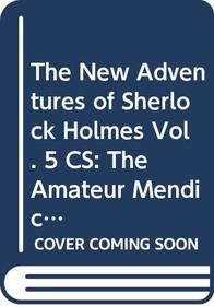 The New Adventures of Sherlock Holmes Vol. 5 CS : The Amateur Mendicant Society and The Case of the Vanishing White Elephant (Sherlock Holmes)