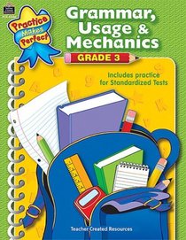 Grammar, Usage & Mechanics Grade 3 (Practice Makes Perfect)