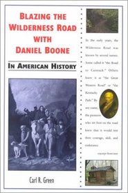 Blazing the Wilderness Road With Daniel Boone in American History (In American History)