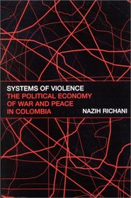 Systems of Violence: The Political Economy of War and Peace in Colombia (Suny Series in Global Politics)