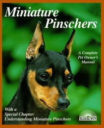 Miniature Pinschers: Everything About Purchase, Care, Nutrition, Breeding, Behavior, and Training With Color Photos (A Complete Pet Owner's Manual)