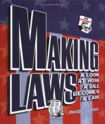 Making Laws: A Look at How a Bill Becomes a Law (How Government Works)