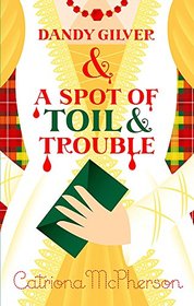 Dandy Gilver and a Spot of Toil and Trouble (Dandy Gilver, Bk 12)
