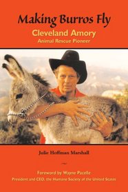 Making Burros Fly: Cleveland Amory, Animal Rescue Pioneer