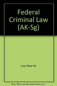 Low and Hoffman Federal Criminal Law (University Casebook Series)