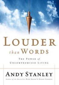 Louder Than Words : The Power of Uncompromised Living