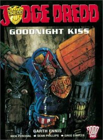 Judge Dredd: Goodnight Kiss : Featuring the Marshal and Enter : Jonni Kiss (2000 AD Presents S.)