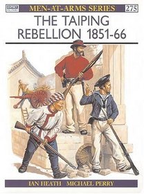 The Taiping Rebellion 1851-66 (Men-at-Arms Series)