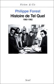 Histoire de Tel quel: 1960-1982 (Fiction & Cie) (French Edition)