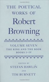 The Poetical Works of Robert Browning: The Ring and the Book, Books I-IV (Poetical Works of Robert Browning)