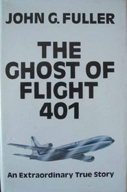 The Ghost of Flight 401: An Extraordinary True Story