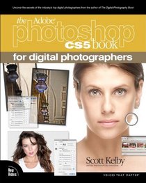 The Adobe Photoshop CS5 Book for Digital Photographers (Voices That Matter)