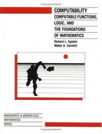 Computability: Computable Functions Logic and the Foundations of Math