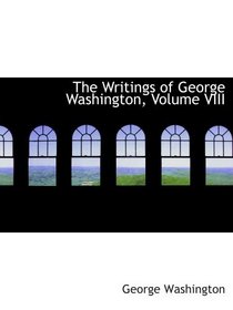 The Writings of George Washington, Volume VIII