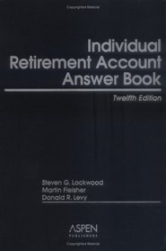 Individual Retirement Account Answer Book,  Edition