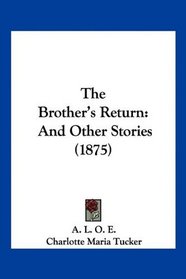 The Brother's Return: And Other Stories (1875)