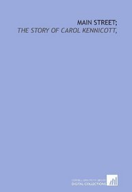 Main street;: the story of Carol Kennicott,