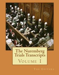 The Nuremberg Trials Transcripts: Volume 1